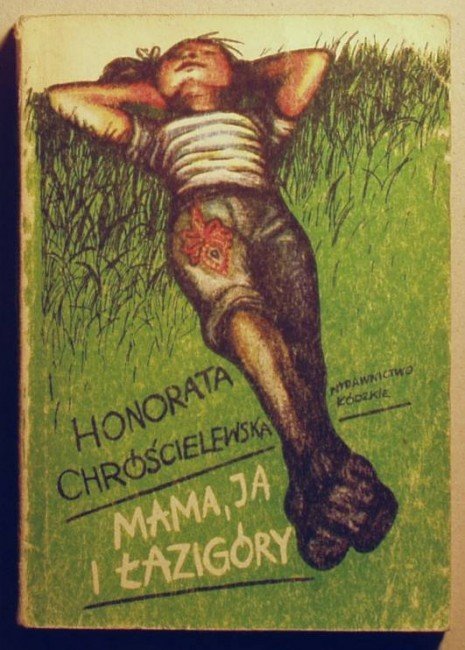 Chróścielewska Honorata - Mama, ja i łazigóry.