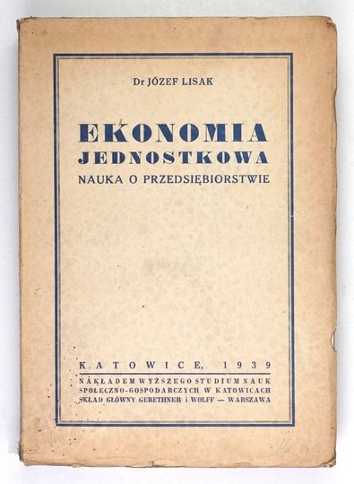 LISAK Józef - Ekonomia jednostkowa. Nauka o przedsiębiorstwie.