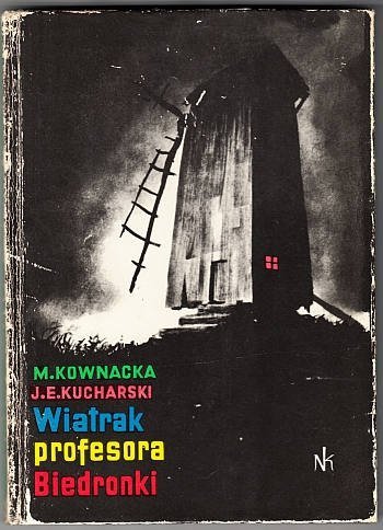Kownacka Maria, Kucharski Jan E. - Wiatrak profesora Biedronki. Ilustrował Konstanty M.Sopoćko.
