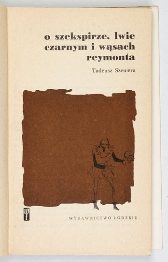 SZEWERA Tadeusz - O Szekspirze, lwie czarnym i wąsach Reymonta.