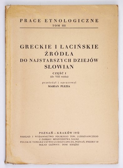PLEZIA Marian - Greckie i łacińskie źródła do najstarszych dziejów Słowian. Cz.1 (do VIII wieku). Przeł. i oprac. ...