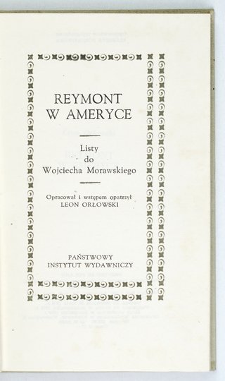 REYMONT Władysław Stanisław - Reymont w Ameryce. Listy do Wojciecha Morawskiego. Oprac. i wstępem opatrzył Leon Orłowski.