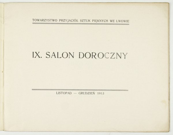 Towarzystwo Przyjaciół Sztuk Pięknych we Lwowie. IX. Salon doroczny.