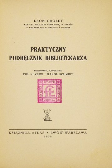 CROZET Leon - Praktyczny podręcznik bibliotekarza. Przedmową poprzedzili P. Naveux i K. Schmidt.