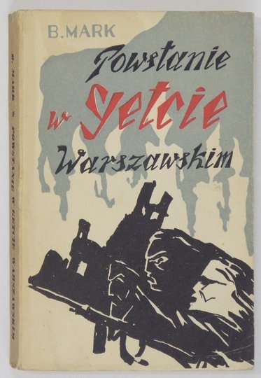 MARK B[ernard] - Powstanie w getcie warszawskim. Nowe uzupełnione wyd. i zbiór dokumentów.