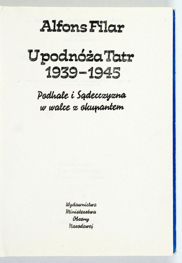 Filar Alfons - U podnóża Tatr. Podhale i Sądecczyzna w walce z okupantem 1939-1945