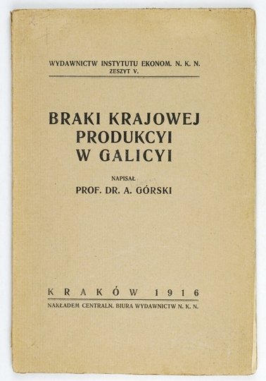 GÓRSKI A[ntoni] - Braki krajowej produkcyi w Galicyi.