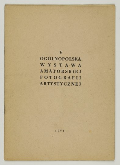 [KATALOG]. Polskie Towarzystwo Fotograficzne Oddz. Wojew. w Opolu, Muzuem Miejskie. V Ogólnopolska Wystawa Amatorskiej Fotografii Artystycznej.