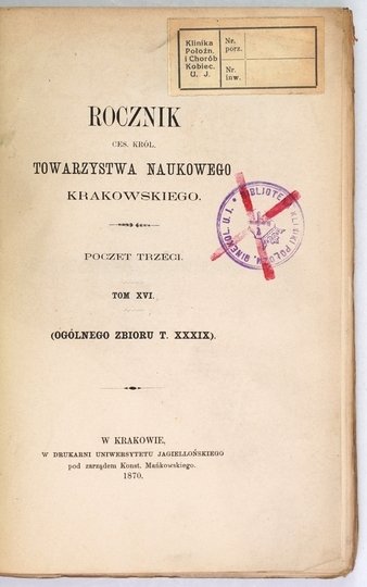 ROCZNIK Towarzystwa Naukowego Krakowskiego z Uniwersytetem Jagiellońskim połączonego. Kraków. Poczet 3, t. 16 (ogólnego zbioru t. 39). 1870. 