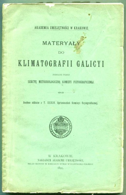 Materyały do klimatografii Galicyi zebrane przez Sekcyę Meteorologiczną Komisyi Fizyograficznej. Osobne odbicie z t. 34 Sprawozdań Komisyi Fizyograficznej.