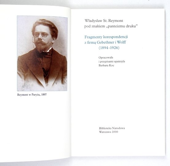 REYMONT Władysław St[anisław] - Władysław St. Reymont pod znakiem "panteizmu druku". Fragmenty korespondencji z firmą Gebethner i Wolff (1894-1926). Oprac. i przypisami opatrzyła Barbara Koc.