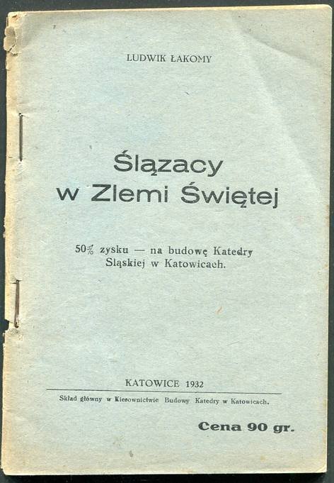 Łakomy Ludwik - Ślązacy w Ziemi Świętej