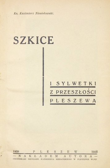 NIESIOŁOWSKI Kazimierz - Szkice i sylwetki z przeszłości Pleszewa.
