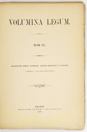 [VOLUMINA legum - tom 9]. PRAWA, konstytucye y przywileie Krolestwa Polskiego, Wielkiego Księstwa Litewskiego y wszystkich prowincyi należących na walnych seymiech koronnych od seymu wiślickiego roku pańskiego 1347 aż do ostatniego seymu uchwalone. T. 9: 