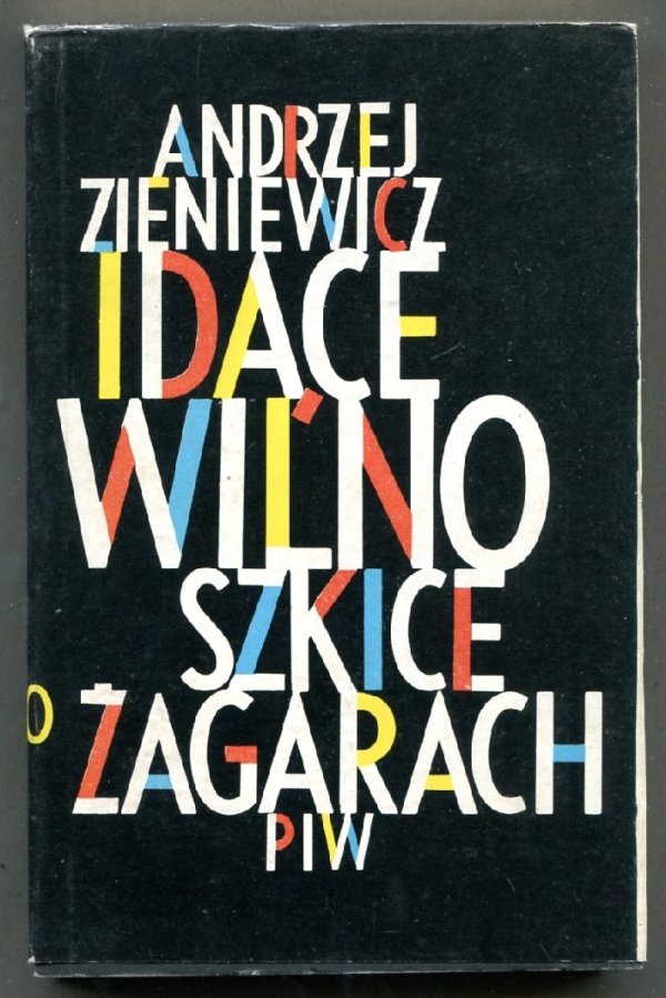 Zieniewicz Andrzej - Idące Wilno. Szkice o Żagarach