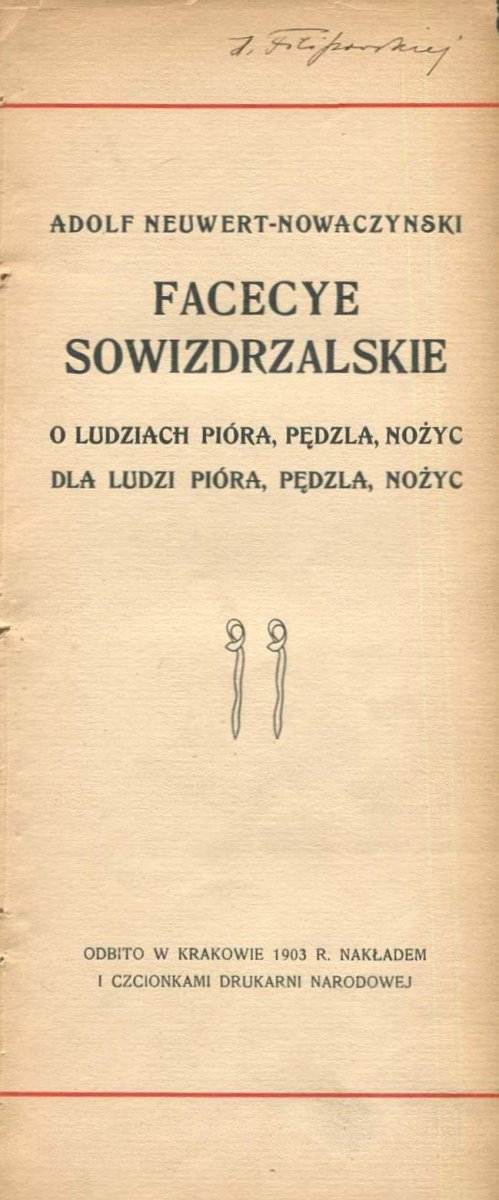 Nowaczyński Adolf Neuwert - Facecye sowizdrzalskie o ludziach pióra, pędzla, nożyc; dla ludzi pióra, pędzla, nożyc.