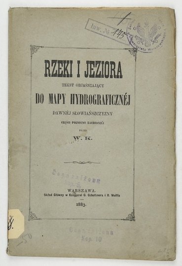 [KOPERNICKI Walery] - Rzeki i jeziora. Tekst objaśniający do mapy hydrograficznej dawnej Słowiańszczyzny części północno zachodniej. Przez W. K. [krypt.].