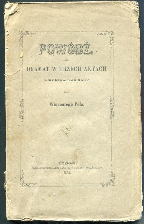 Pol Wincenty - Powódź. Dramat w trzech aktach wierszem napisany.