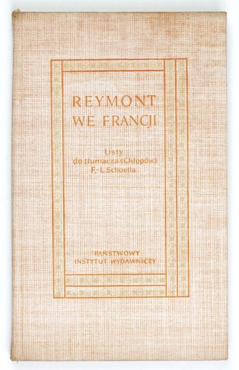 REYMONT Władysław Stanisław - Reymont we Francji. Listy do tłumacza "Chłopów" F.-L. Schoella. Oprac. Bronisław Miazgowski.