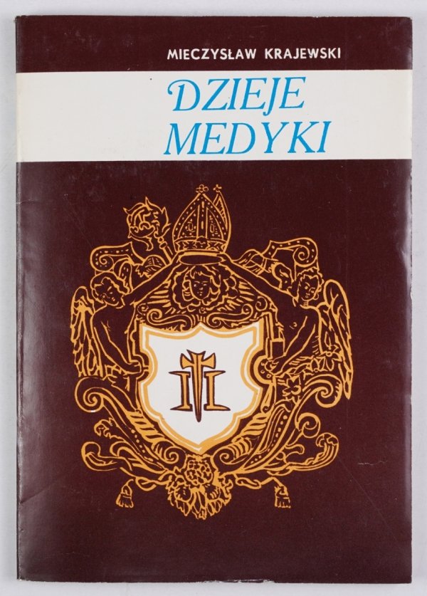Mieczysław Krajewski - Dzieje Medyki. Zarys monograficzny