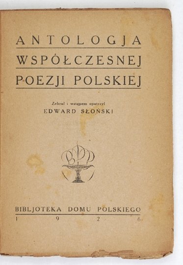 SŁOŃSKI Edward - Antologia współczesnej poezji polskiej. Zebrał i wstępem opatrzył ...