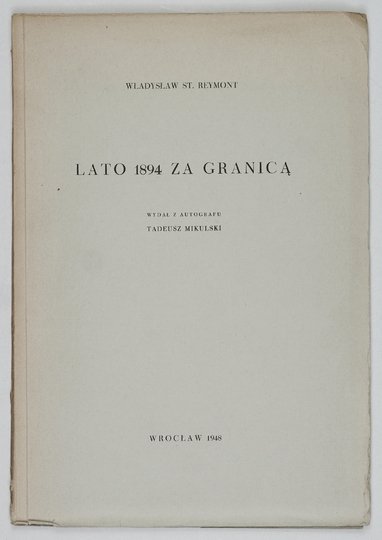 REYMONT Władysław St[anisław] - Lato 1894 za granicą. Wydał z autografu Tadeusz Mikulski.
