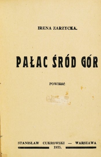 ZARZYCKA Irena - Pałac śród gór. Powieść.