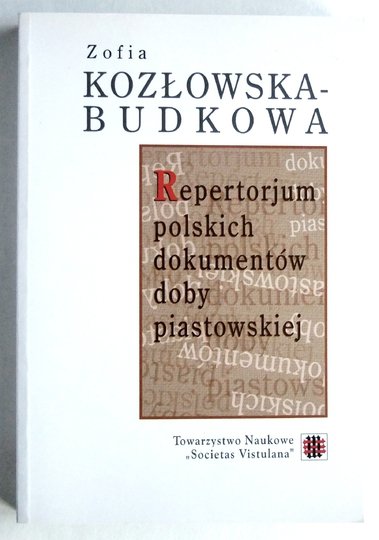 KOZŁOWSKA-BUDKOWA Zofja - Repertorjum polskich dokumentów doby piastowskiej. Zesz.1: Do końca wieku XII.