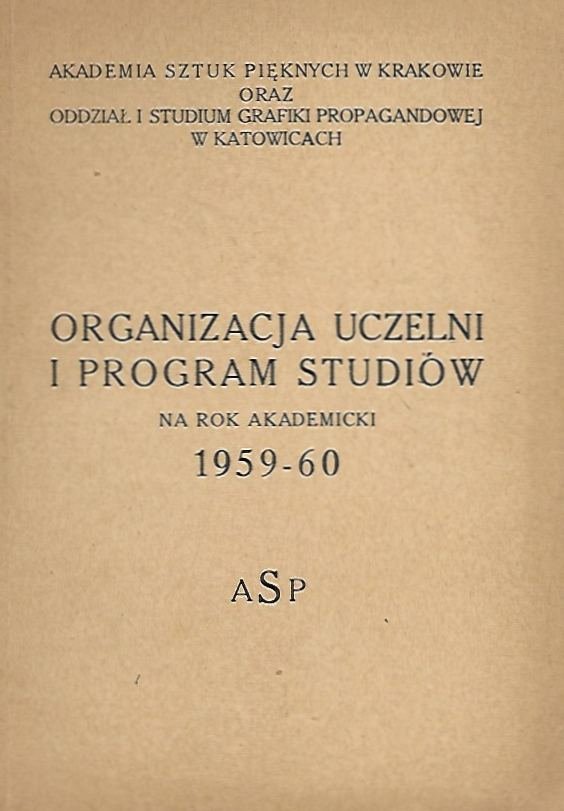 Akademia Sztuk Pięknych w Krakowie oraz Studium Grafiki Propagandowej w Katowicach: Organizacja uczelni i program studiów 1959-60