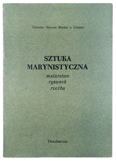 Centralne Muzeum Morskie w Gdańsku. Sztuka marynistyczna. Malarstwo, rysunek, rzeźba. (Katalog zbiorów zgromadzonych w l. 1960-1979). Oprac. Ewa Maria Różańska.