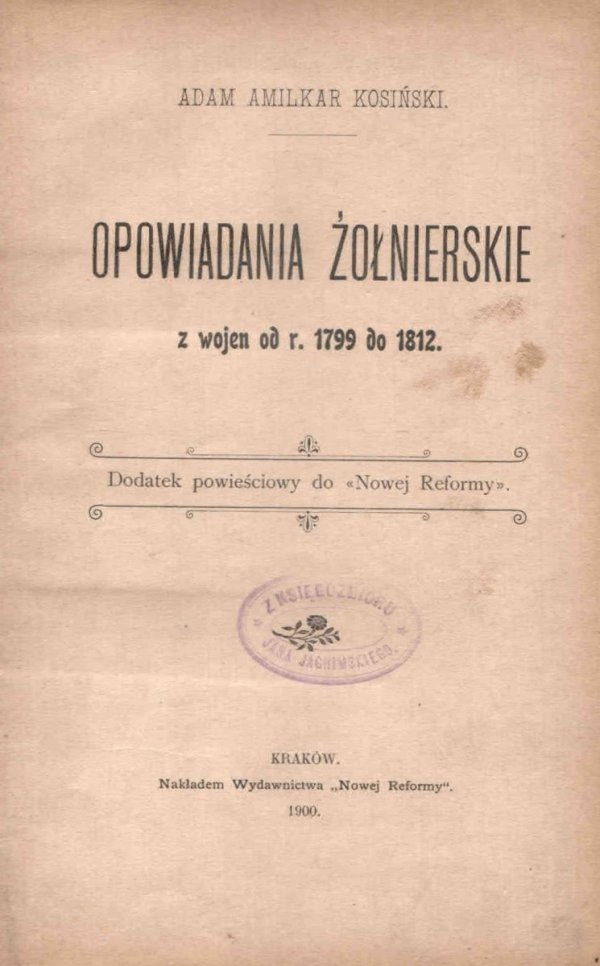 [KLOCEK] Kosiński Adam Amilkar – Opowiadania żołnierskie z wojen od r. 1799 do 1812. Dodatek powieściowy do &quot;Nowej Reformy&quot; [oraz] Wójcicki Wł. K. - Amerykanin. Powieść z czasów Kościuszki