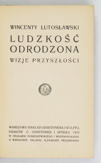 LUTOSŁAWSKI Wincenty - Ludzkość odrodzona. Wizje przyszłości