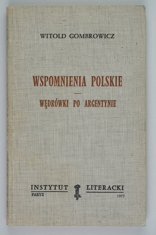Gombrowicz W. - Wspomnienia polskie. Wędrówki po Argentynie [Biblioteka Kultury]