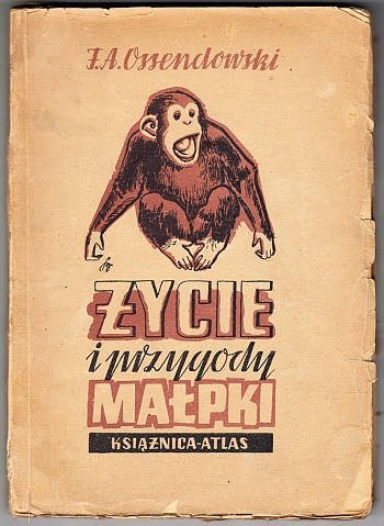 Ossendowski Ferdynand Antoni - Życie i przygody małpki. Okładkę proj. K.Sopoćko. 