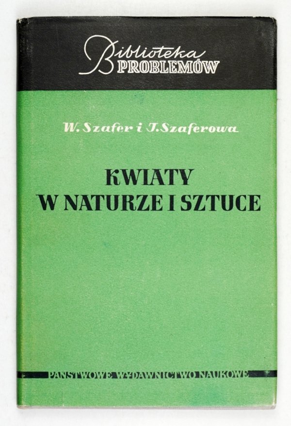 Szafer W., Szaferowa J. - Kwiaty w naturze i sztuce [Biblioteka Problemów]