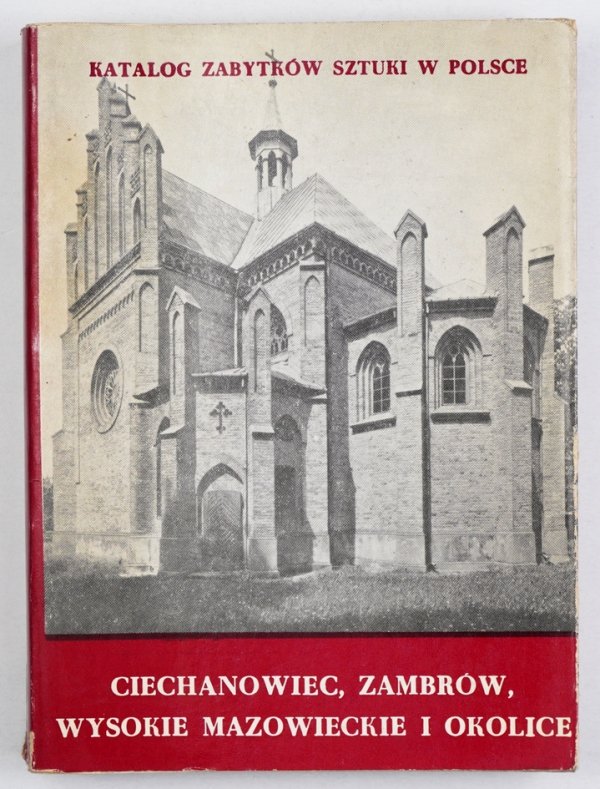 Katalog zabytków ...T. 9, z. 2: Województwo łomżyńskie. Ciechanowiec, Zambrów, Wysokie Mazowieckie i okolice