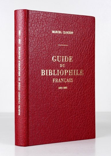 CLOUZOT Marcel - Guide du Bibliophile français. Notions générales de Guide du Bibliophilie pratique. Bibliographie pratique des oeuvres littéraires françaises 1800-1880. Éditions originales.