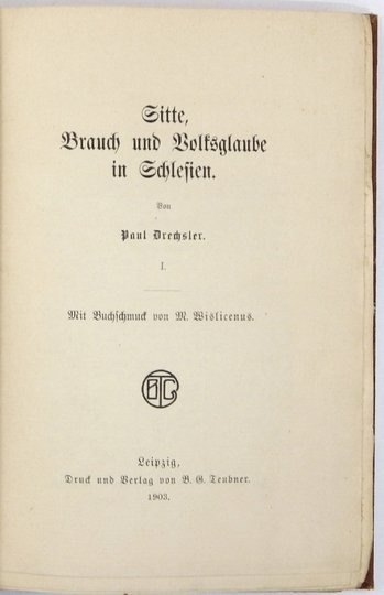 DRECHSLER Paul - Sitte, Brauch und Volksglaube in Schlesien. Mit Buchschmuck von M. Wislicenus [und] Ellen Siebs. [Theil] 1-2.