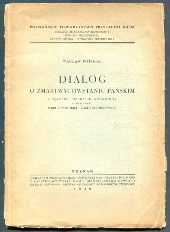 Potocki Wacław - Dialog o zmartwychwstaniu Pańskim. Z rękopisu Biblioteki Kórnickiej, w opracowaniu Marii Krzymuskiej i Wandy Budziszewskiej