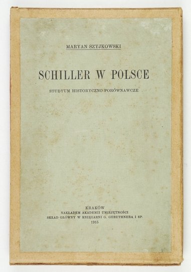 SZYJKOWSKI Maryan - Schiller w Polsce. Studyum historyczno-porównawcze.