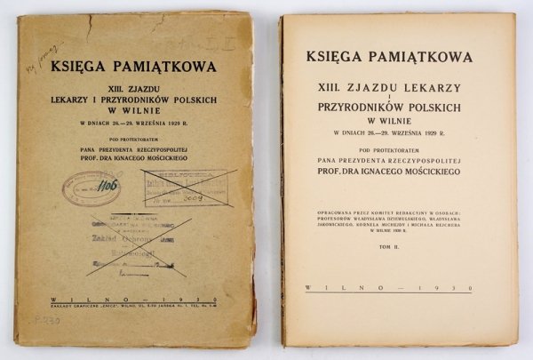 KSIĘGA Pamiątkowa XIII. Zjazdu Lekarzy i Przyrodników Polskich w Wilnie w dniach 26-29 września 1929 r. pod protektoratem Prezydenta Rzeczypospolitej Ignacego Mościckiego. Opracowana przez Komitet redakcyjny w osobach: Władysław Dziwulski, Władysław Jakow