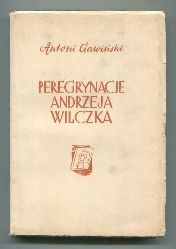 Gawiński Antoni - Peregrynacje Andrzeja Wilczka. Powieść.