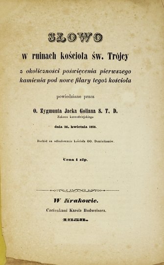GOLIAN Zygmunt Jacek - Słowo w ruinach kościoła św. Trójcy z okoliczności poświęcenia pierwszego kamienia pod nowe filary tegoż kościoła. Powiedziane przez ... dnia 26 kwietnia 1858
