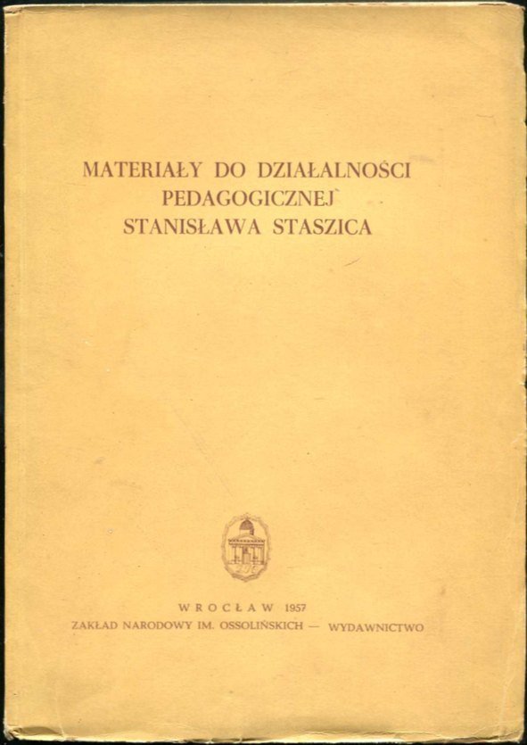 Nowacki Tadeusz - Materiały do działalności pedagogicznej Stanisława Staszica. Opracował i wstępem opatrzył...