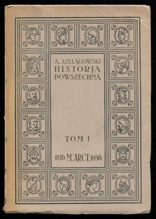 Szelągowski Adam - Historja powszechna. Tom pierwszy.