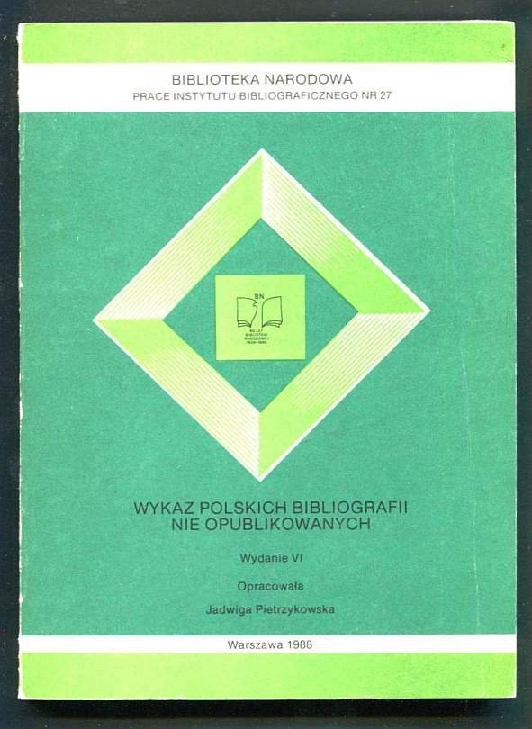 Pietrzykowska Jadwiga - Wykaz polskich bibliografii nie opublikowanych (planowanych, opracowywanych i ukończonych). 1988.