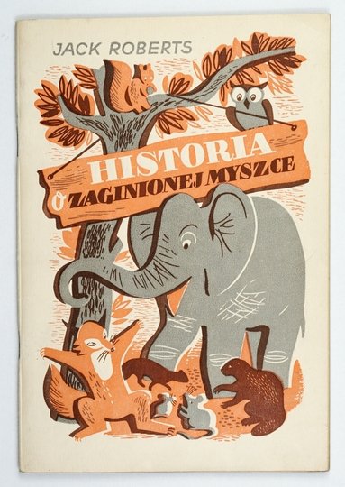 ROBERTS Jack - Historia o zaginionej myszce. Ilustr. własne.