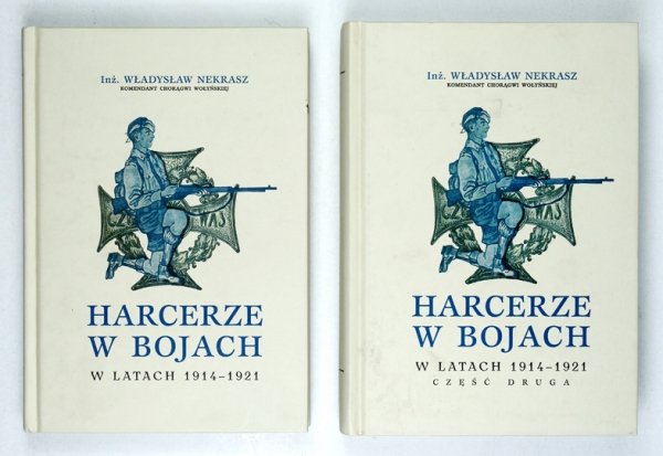 NEKRASZ Władysław - Harcerze w bojach. Przyczynek do udziału młodzieży polskiej w walkach o niepodległość ojczyzny w latach 1914-1921. Reprint. [Cz. 1]-2