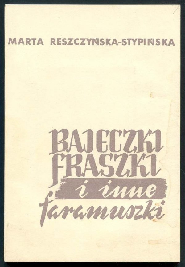 Reszczyńska-Stypińska Marta - Bajeczki fraszki i inne faramuszki.
