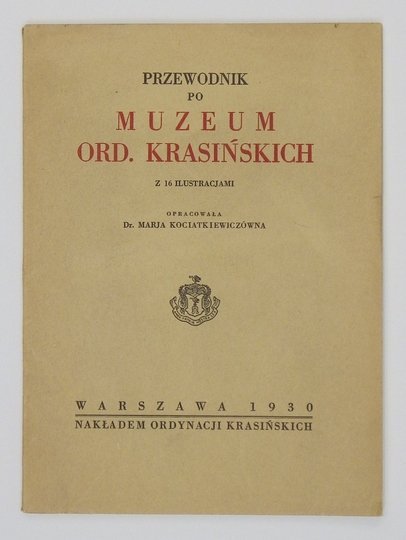 KOCIATKIEWICZÓWNA Marja - Przewodnik po Muzeum Ord. Krasińskich. Z 16 ilustr.